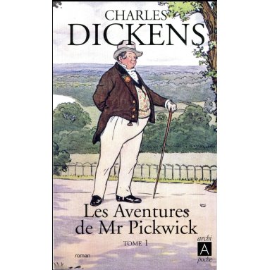 Charles Dickens - Les aventures de Mr Pickwick - Tome 1
