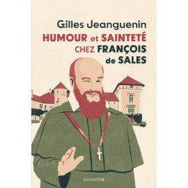 Père Gilles Jeanguenin - Humour et sainteté chez François de Sales