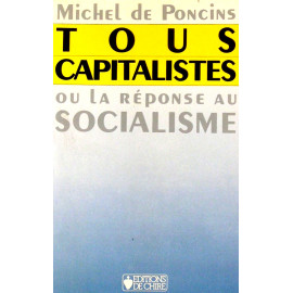 Michel de Poncins - Tous capitalistes ou la réponse au socialisme