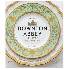 Downton Abbey le livre de cuisine