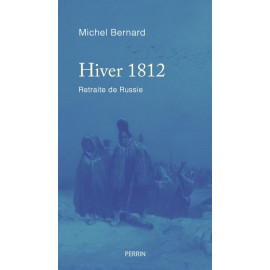 Michel Bernard - Hiver 1812 - Retraite de Russie