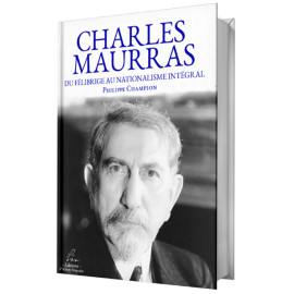 Charles Maurras - Du félibrige au nationalisme intégral