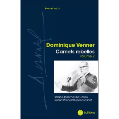 Dominique Venner - Carnets rebelles - Volume 2