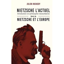 Julien Rochedy - Nietzsche l'actuel - Nietzsche et l'Europe