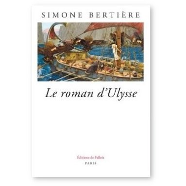 Simone Bertière - Le roman d'Ulysse