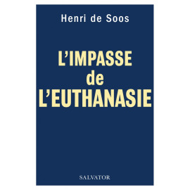 Henri de Soos - L'impasse de l'euthanasie
