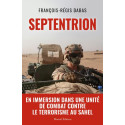 Septentrion - En immersion dans une unité de combat contre le terrorisme au Sahel