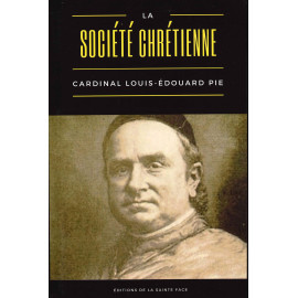 Cardinal Pie - La société chrétienne