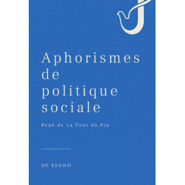 René de La Tour du Pin - Aphorismes de politique sociale