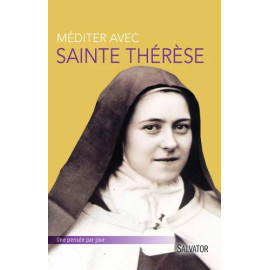 Méditer avec sainte Thérèse de Lisieux