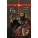 Saint Jacques le majeur - L'Apôtre de l'Espagne