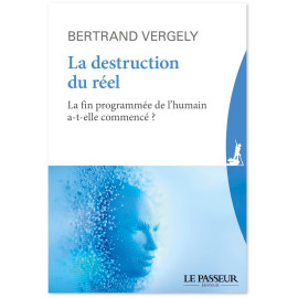 Bertrand Vergely - La destruction du réel