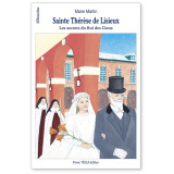 Sainte Thérèse de Lisieux - Les secrets du Roi des Cieux