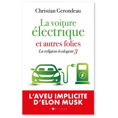 Christian Gerondeau - La voiture électrique et autres folies - La religion écologiste Tome 3