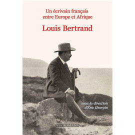 Eric Georgin - Louis Bertrand Un écrivain français entre Europe et Afrique