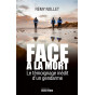 Cnel Rémy Nollet - Face à la Mort, le témoignage inédit d´un gendarme