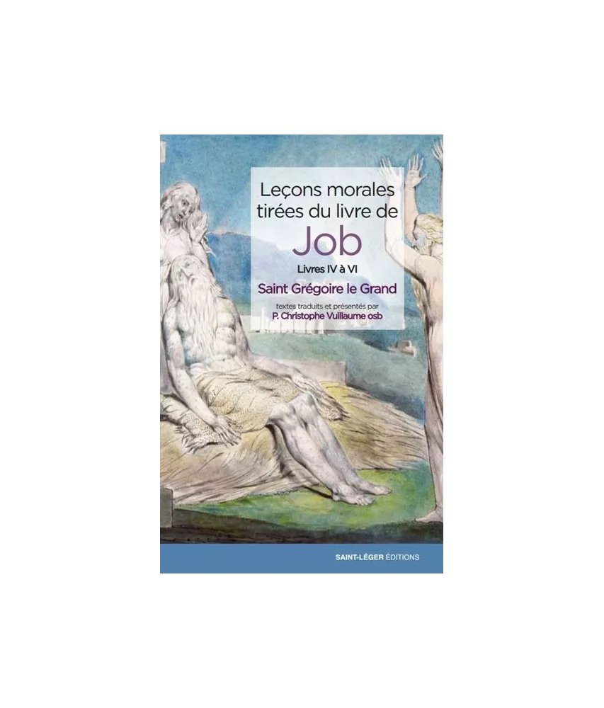 Saint Grégoire le Grand - Leçons morales tirées du livre de Job Livres IV à VI