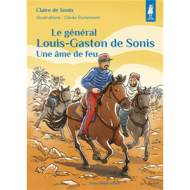 Le général Louis-Gaston de Sonis - Une âme de feu