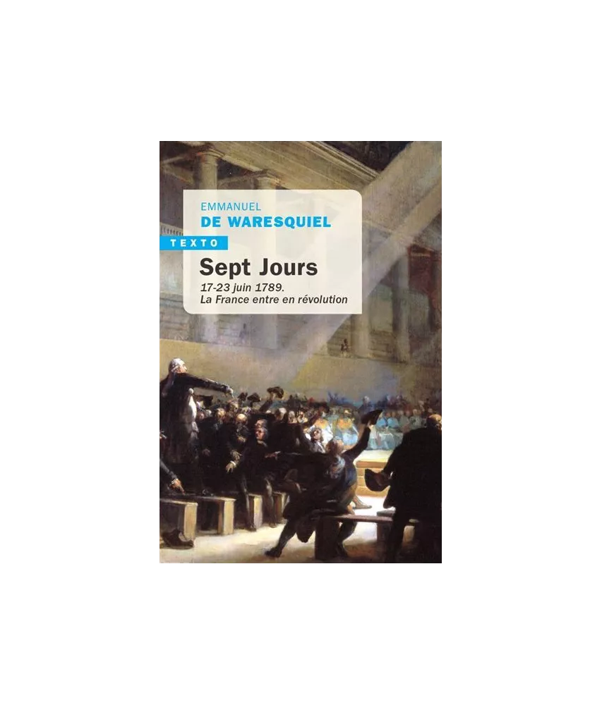 Emmanuel de Waresquiel - Sept jours 17-23 juin 1789