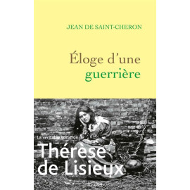 Eloge d'une guerrière - Thérèse de Lisieux