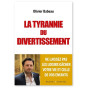 Olivier Babeau - La Tyrannie du divertissement