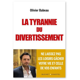 Olivier Babeau - La Tyrannie du divertissement