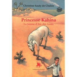 Christine Sauty de Chalon - Princesse Kahina - La Jeanne d'Arc des Aurès