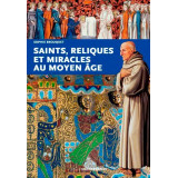Saints, reliques et miracles au Moyen Âge