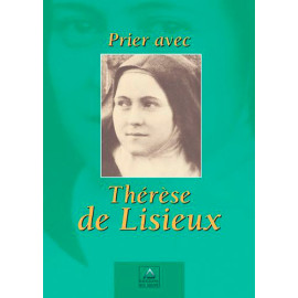 Prier avec Thérèse de Lisieux