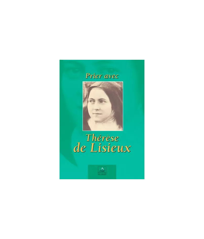 Prier avec Thérèse de Lisieux
