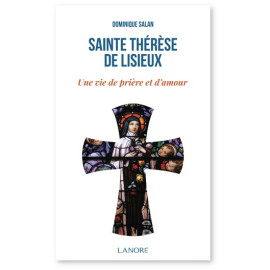 Dominique Salan - Sainte Thérèse de Lisieux - Une vie de prière et d'amour