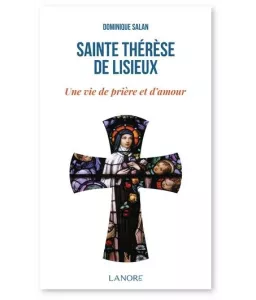 Dominique Salan - Sainte Thérèse de Lisieux - Une vie de prière et d'amour