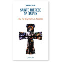 Sainte Thérèse de Lisieux - Une vie de prière et d'amour