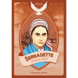 Bernadette - La confidente de la Vierge Marie