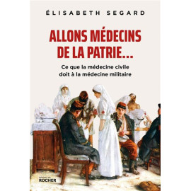 Elisabeth Segard - Allons médecins de la Patrie...