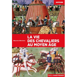 Maurice Meuleau - La vie des chevaliers au Moyen Age