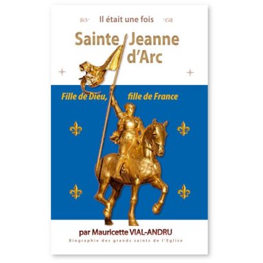 Mauricette Vial-Andru - Sainte jeanne d'Arc - Fille de Dieu, fille de France