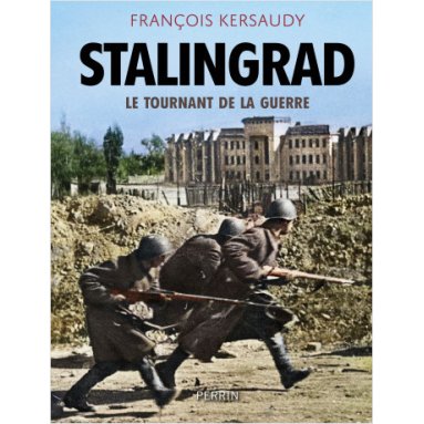 François Kersaudy - Stalingrad - Le tournant de la guerre