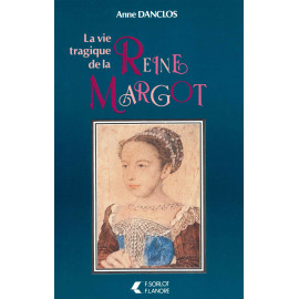 Anne Danclos - La vie tragique de la reine Margot