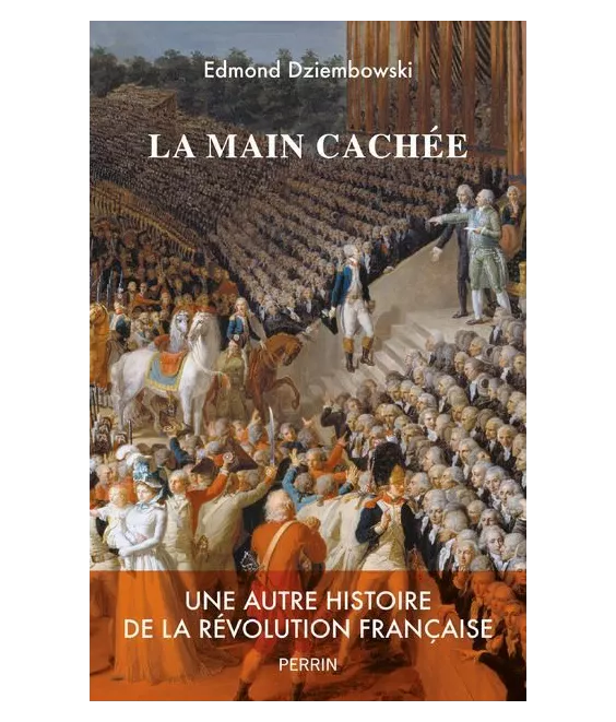 Edmond Dziembowski - La main cachée - Une autre histoire de la Révolution française