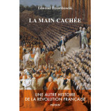 La main cachée - Une autre histoire de la Révolution française