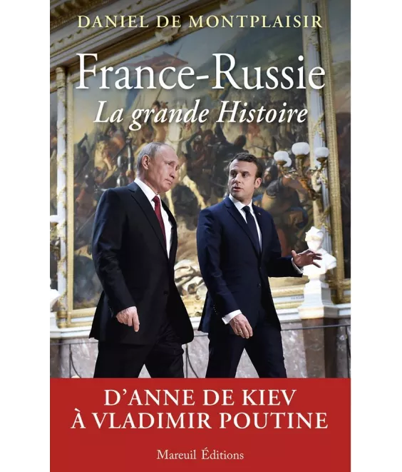 Daniel de Montplaisir - France-Russie la grande Histoire
