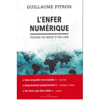 Guillaume Pitron - L'enfer numérique - Voyage au bout d'un like