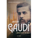 Antoni Gaudi l'architecte de Dieu