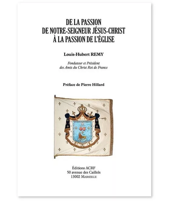Louis-Hubert Remy - De la Passion de Notre-Seigneur Jésus-Christ à la Passion de l'Eglise