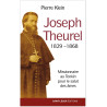 Joseph Theurel 1829-1868 - Missionnaire au Tonkin pur le salut des âmes