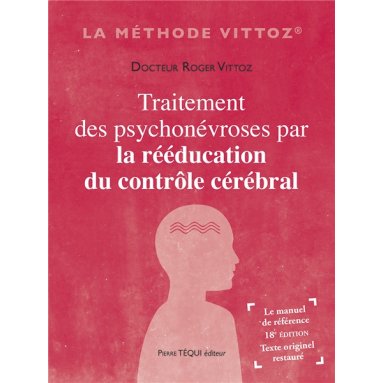 Dr Roger Vittoz - Traitement des psychonévroses par la rééducation du contrôle cérébral