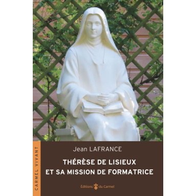 Père Jean Lafrance - Thérèse de Lisieux et sa mission de formatrice