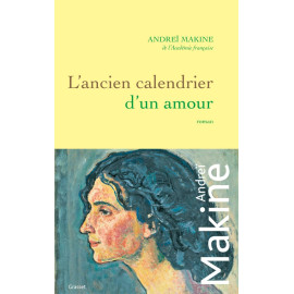 Andreï Makine - L'ancien calendrier d'un amour