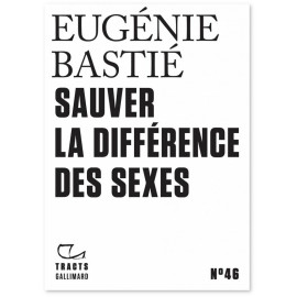 Eugénie Bastié - Sauver la différence des sexes